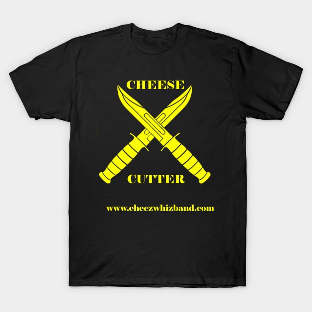 Cheese Cutter T-Shirt by Cheez Whiz Band